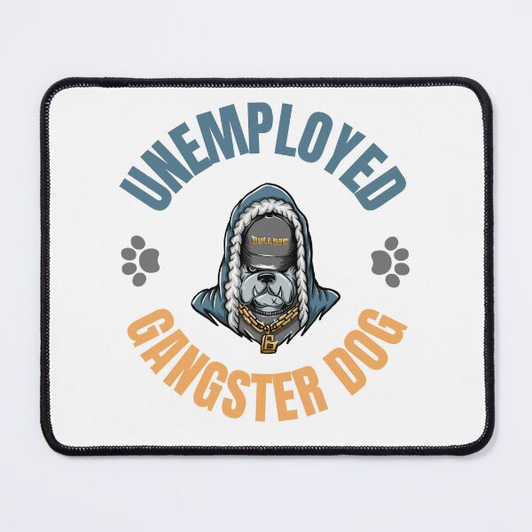 Item preview,   Unemployed Gangster Dog designed and sold by Ahmed  Feki.