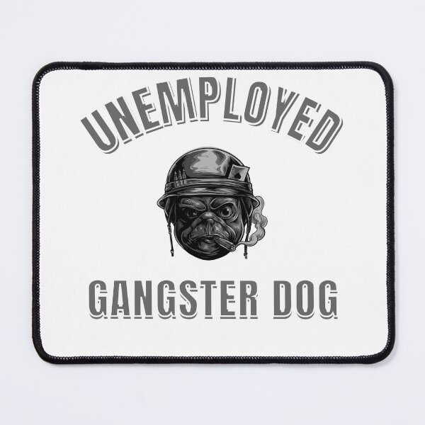 Item preview,   Unemployed Gangster Dog designed and sold by Ahmed  Feki.