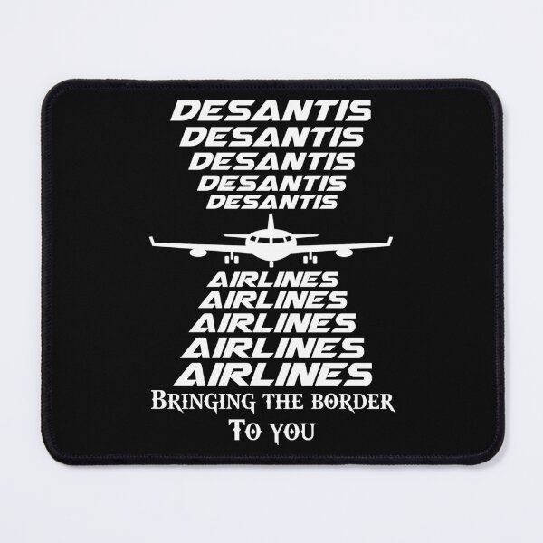 Item preview, Desantis desantis airlines airlines bringing the border to you,V5 designed and sold by Chakilogy.