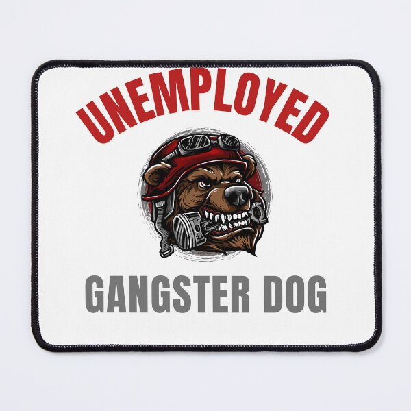 Item preview,   Unemployed Gangster Dog designed and sold by Ahmed  Feki.