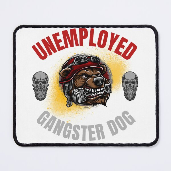 Item preview, Unemployed Gangster Dog designed and sold by Ahmed Feki.