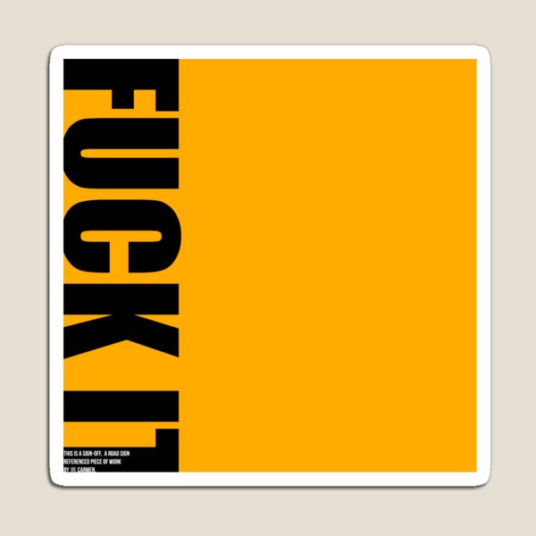 FUCK IT Sign Off Magnet