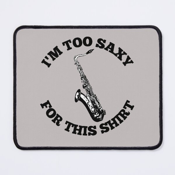 Item preview, I'M Too Saxy For This Shirt For Saxophone Player And Orchestra Musicians As A Jazz Saxophonist designed and sold by Funwithmusic.