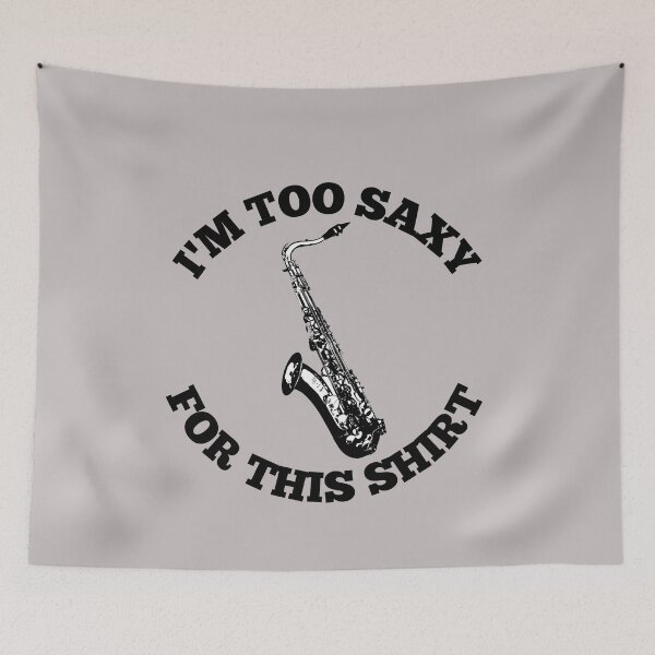 Item preview, I'M Too Saxy For This Shirt For Saxophone Player And Orchestra Musicians As A Jazz Saxophonist designed and sold by Funwithmusic.