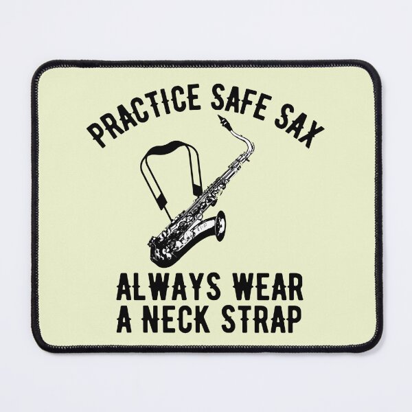 Item preview, Practice Safe Saxy Always Wear A Neck Strap For Saxophone Player And Orchestra Musicians As A Jazz Saxophonist designed and sold by Funwithmusic.