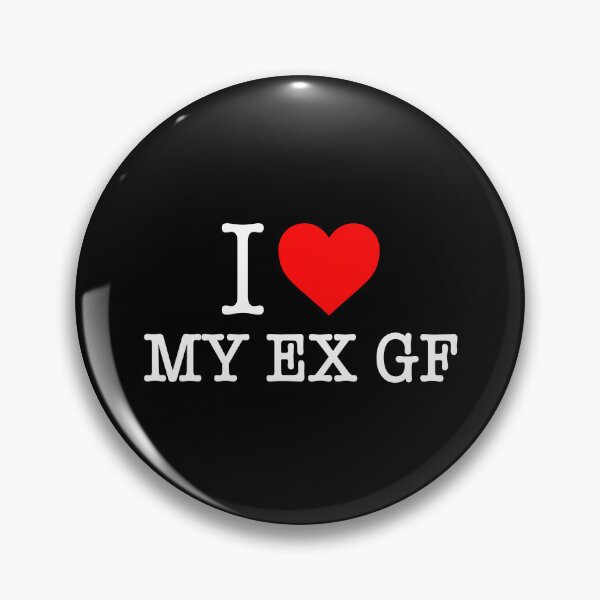 Item preview, I love my ex gf designed and sold by malvinabucky.