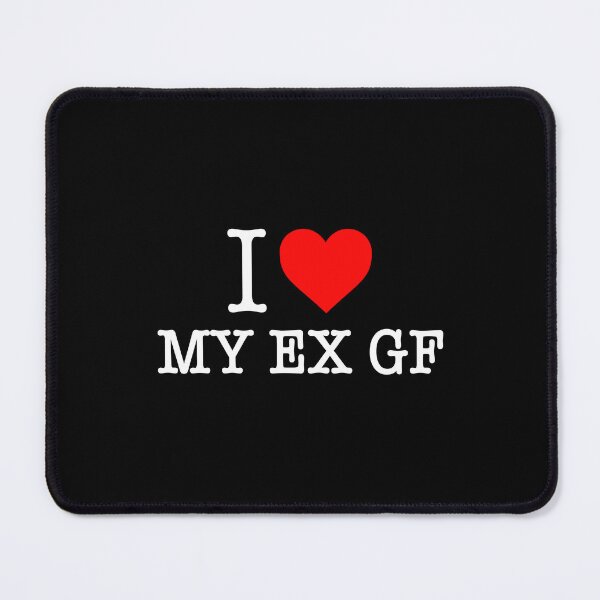 Item preview, I love my ex gf designed and sold by malvinabucky.