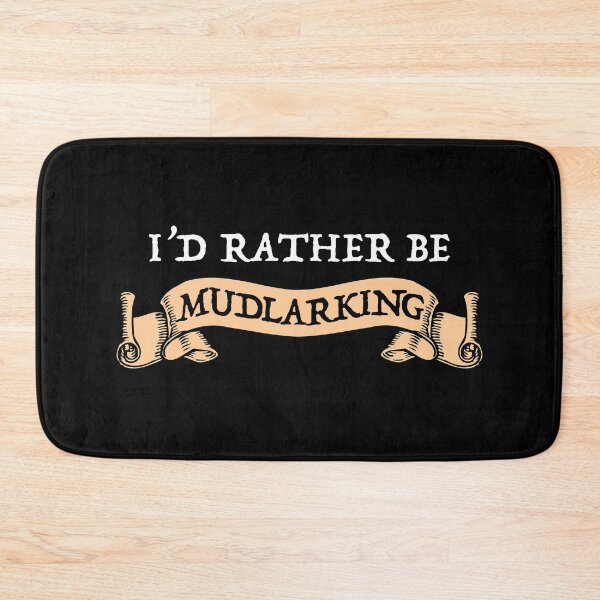 Item preview, I'd Rather Be Mudlarking designed and sold by Cat Lady Designs.