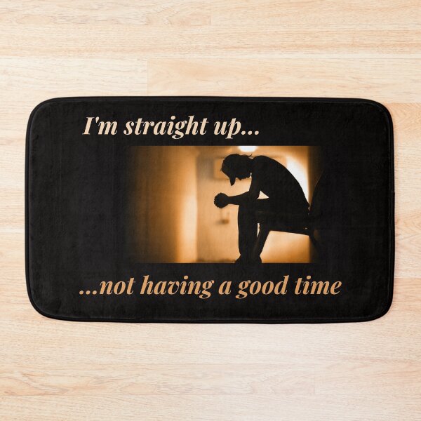 Item preview, I'm Straight Up Not Having a Good Time designed and sold by Psycheek.