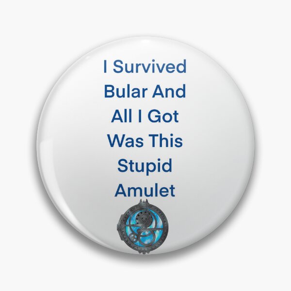 Item preview, “I Survived Bular And All I Got Was This Stupid Amulet” designed and sold by HoneyxMonkey.