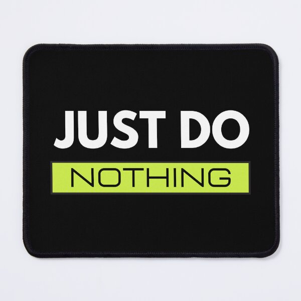Item preview, Just Do Nothing designed and sold by The Love Quill.