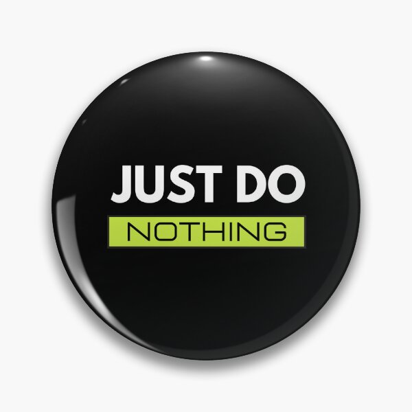 Item preview, Just Do Nothing designed and sold by The Love Quill.