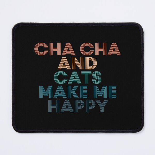 Item preview, Cha Cha And Cats Make Me Happy- Gift for Cha Cha & Cats Fans designed and sold by kindxinn.