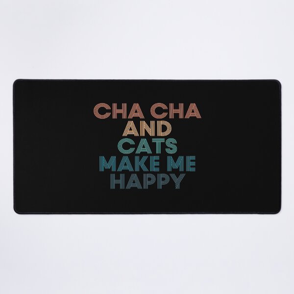 Item preview, Cha Cha And Cats Make Me Happy- Gift for Cha Cha & Cats Fans designed and sold by kindxinn.