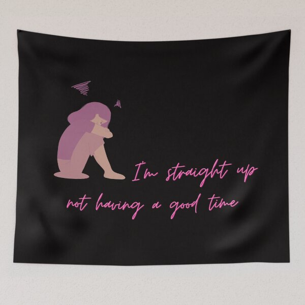 Item preview, I'm Straight Up Not Having a Good Time designed and sold by Psycheek.