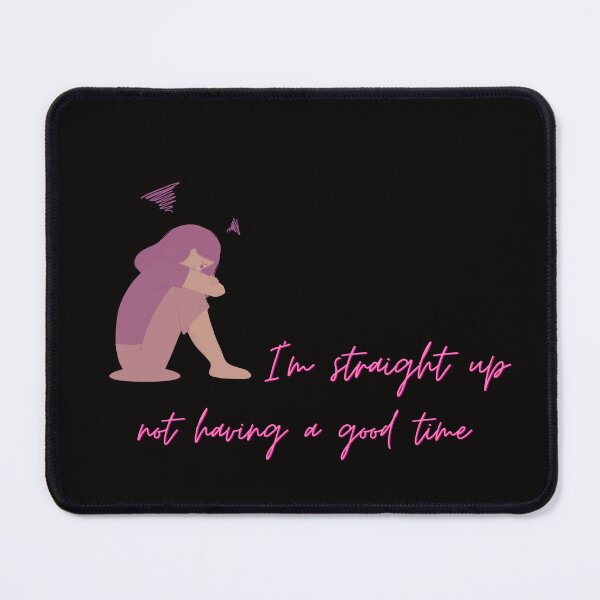 Item preview, I'm Straight Up Not Having a Good Time designed and sold by Psycheek.