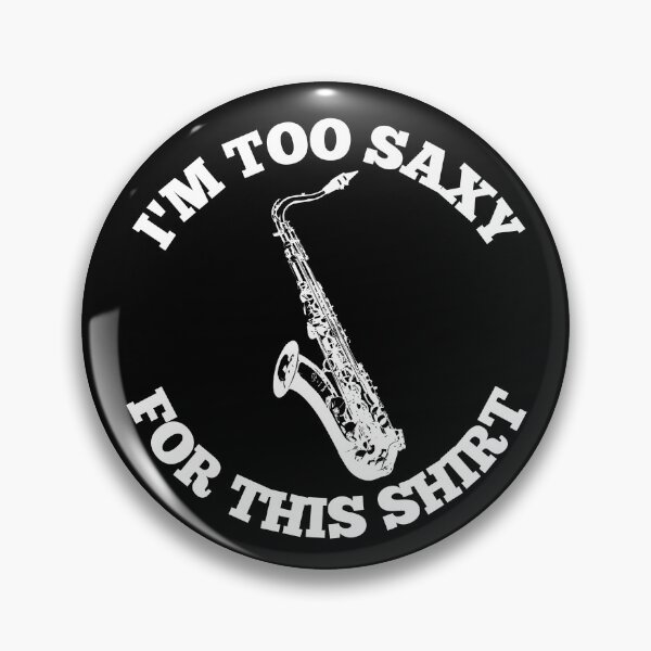 Item preview, I'M Too Saxy For This Shirt For Saxophone Player And Orchestra Musicians As A Jazz Saxophonist designed and sold by Funwithmusic.