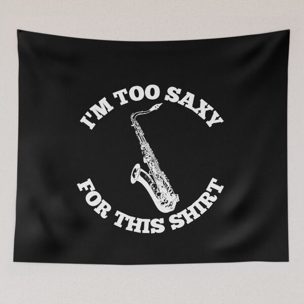 Item preview, I'M Too Saxy For This Shirt For Saxophone Player And Orchestra Musicians As A Jazz Saxophonist designed and sold by Funwithmusic.