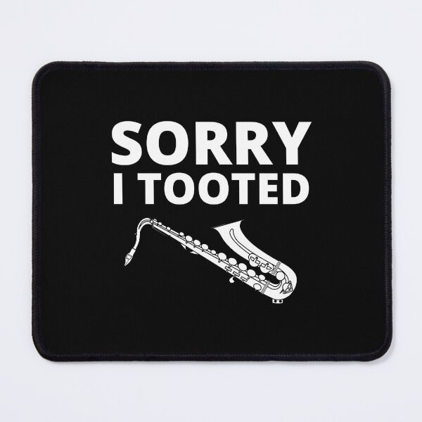 Item preview, Sorry I Tooted For Saxophone Player And Orchestra Musicians As A Jazz Saxophonist designed and sold by Funwithmusic.