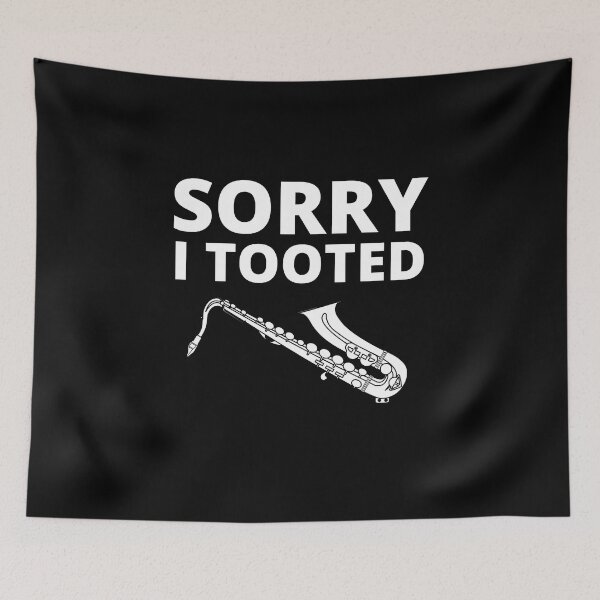 Item preview, Sorry I Tooted For Saxophone Player And Orchestra Musicians As A Jazz Saxophonist designed and sold by Funwithmusic.
