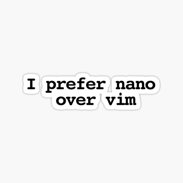 I prefer nano over vim Sticker