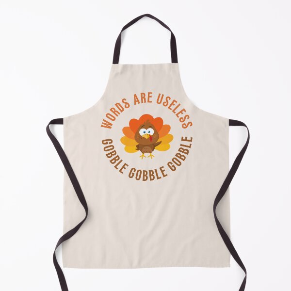 Item preview, words are useless gobble gobble gobble designed and sold by BloompodDesigns.