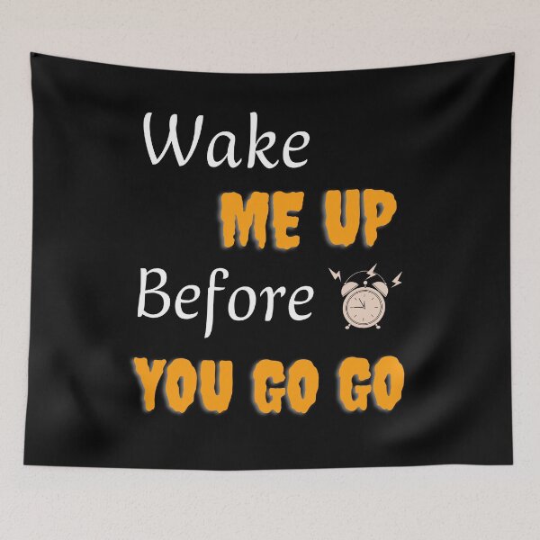 Item preview,  Wake me up before you go go | Classic   designed and sold by Hageeer.