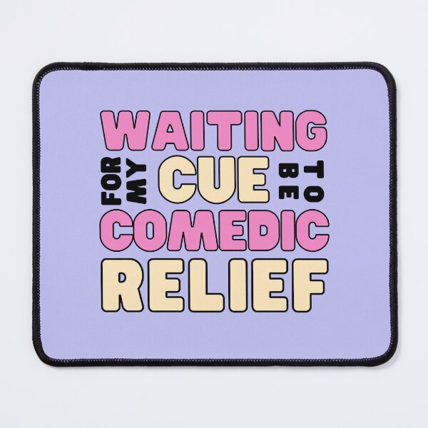 Item preview, Waiting for my cue to be comedic relief - funny friend designed and sold by tziggles.