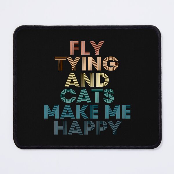 Item preview, Fly Tying And Cats Make Me Happy designed and sold by kindxinn.
