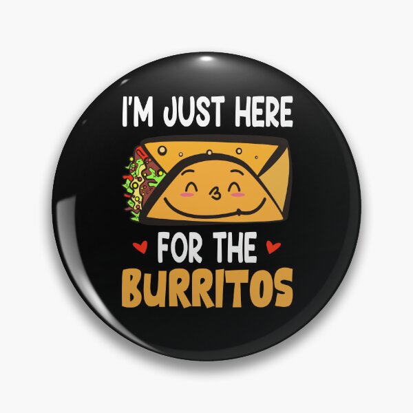 Artikelvorschau, Hier für die Burritos Mexikanisches Essen Burritos, lustig entworfen und verkauft von ElzaMathurinppi.