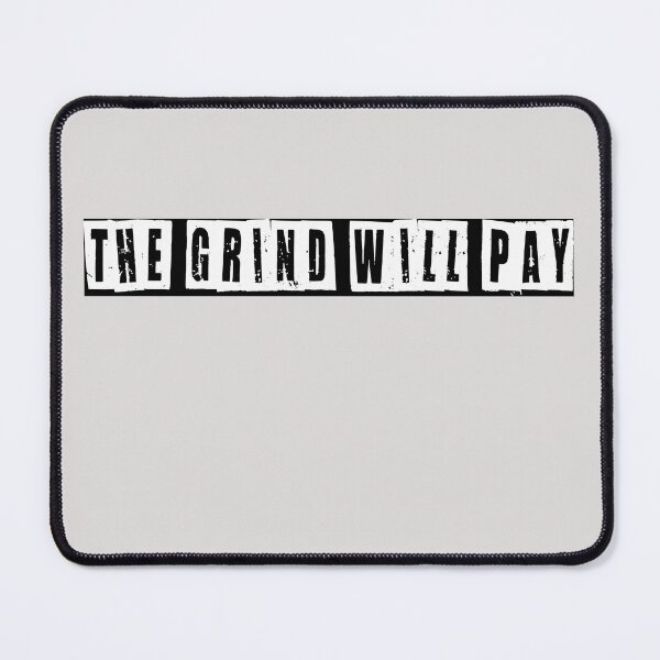 Item preview, The Grind Will Pay designed and sold by HiddenStar02.