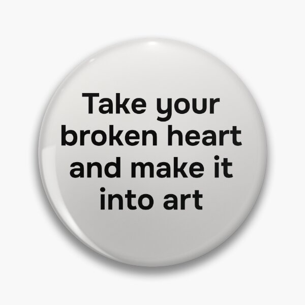 Item preview, Take your broken heart and make it into art. Simple black lettering. designed and sold by helga-wigandt.