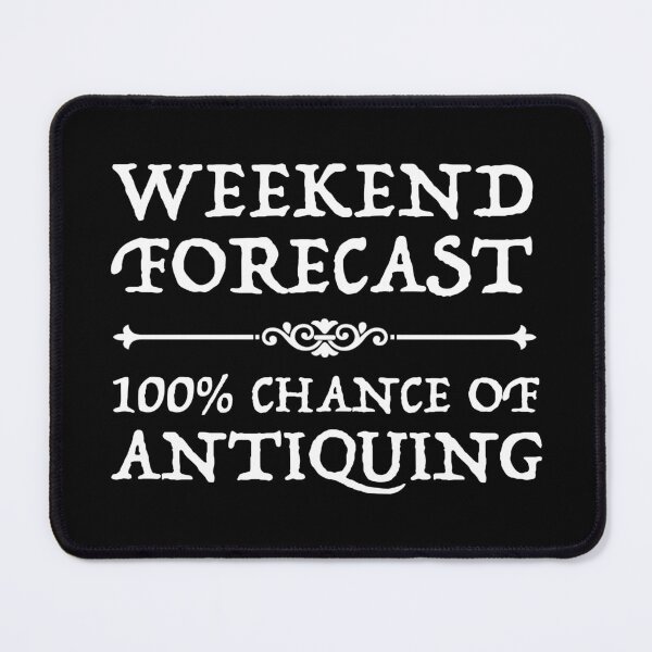 Item preview, Weekend Forecast 100% Chance of Antiquing designed and sold by Cat Lady Designs.