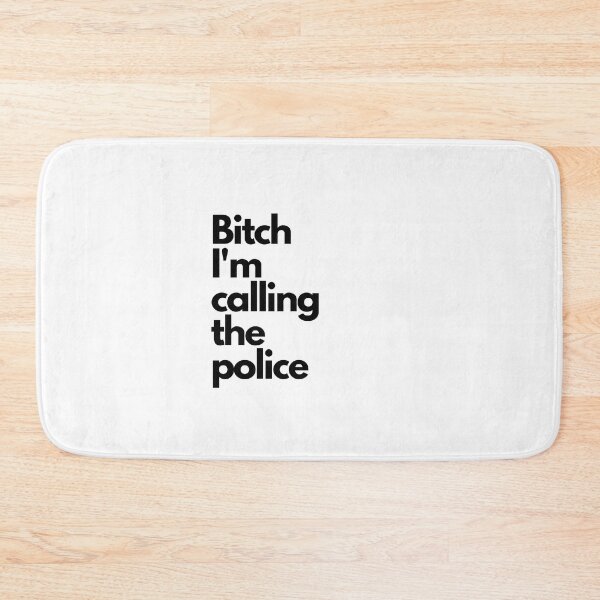 Item preview, Bitch I'm calling the police designed and sold by GamersLands.