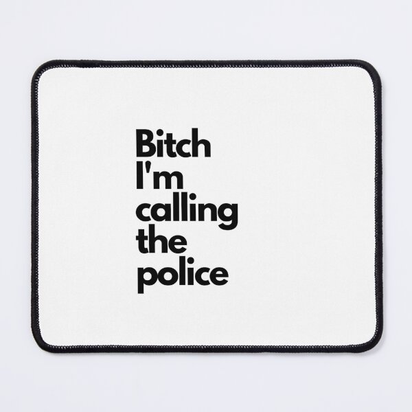 Item preview, Bitch I'm calling the police designed and sold by GamersLands.