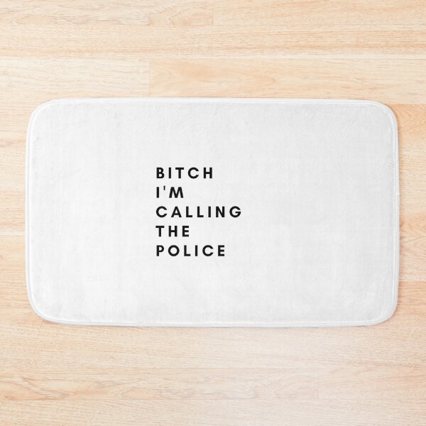 Item preview, Bitch, I'm calling the police designed and sold by GamersLands.