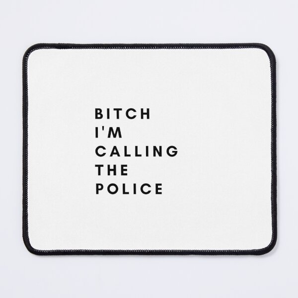 Item preview, Bitch, I'm calling the police designed and sold by GamersLands.