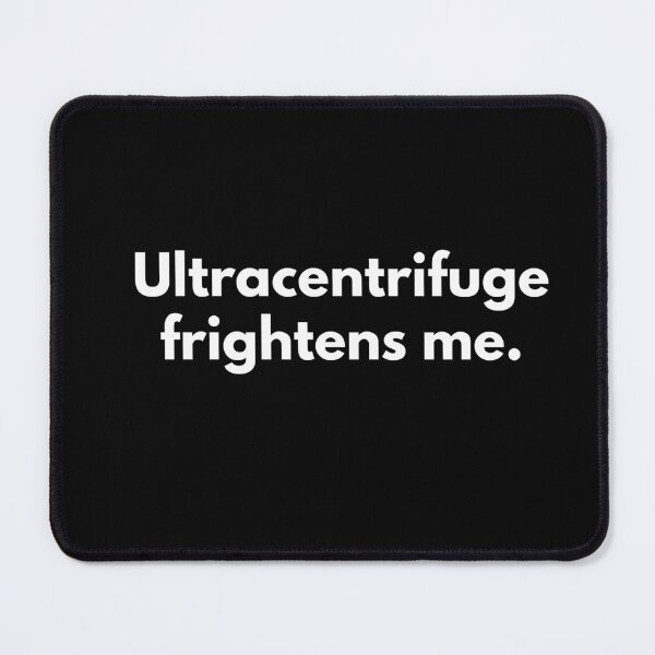Item preview, Ultracentrifuge frightens me designed and sold by Johnquoteart.