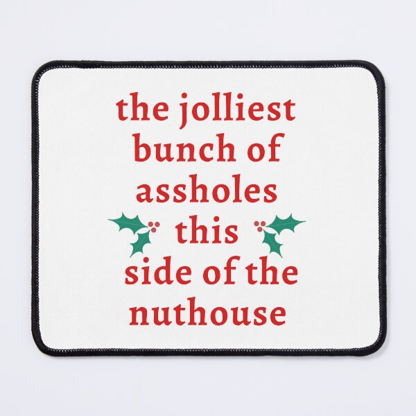 Item preview, the jolliest bunch of assholes this side of the nuthouse designed and sold by FreshSqueezedCo.