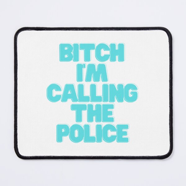 Item preview, Bitch, I'm calling the police designed and sold by GamersLands.