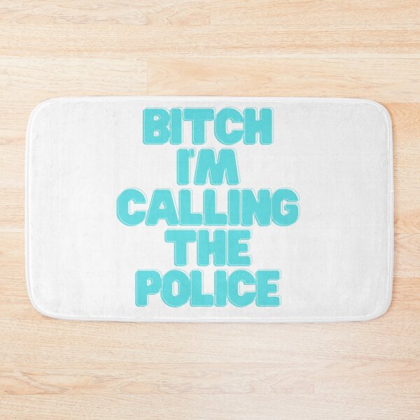 Item preview, Bitch, I'm calling the police designed and sold by GamersLands.