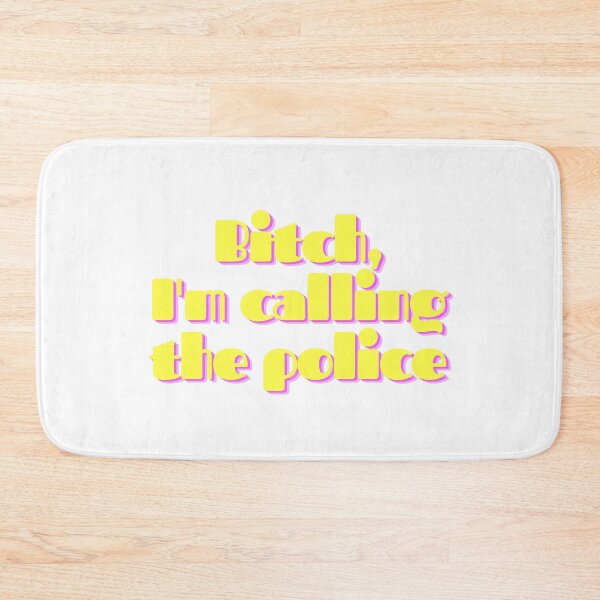 Item preview, Bitch, I'm calling the police designed and sold by GamersLands.