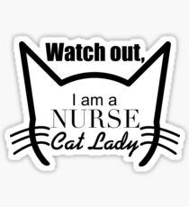 Nurse Cat Lady Art - i am a nurse cat lady Sticker