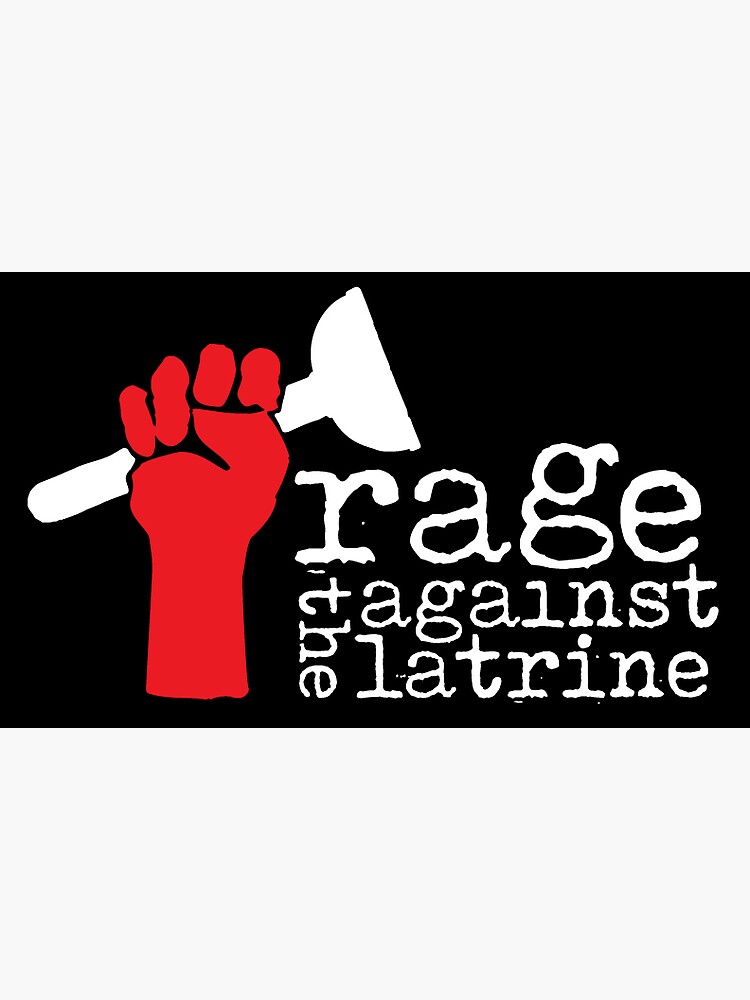 "Rage Against the Latrine" Sticker for Sale by kilofeeters Redbubble