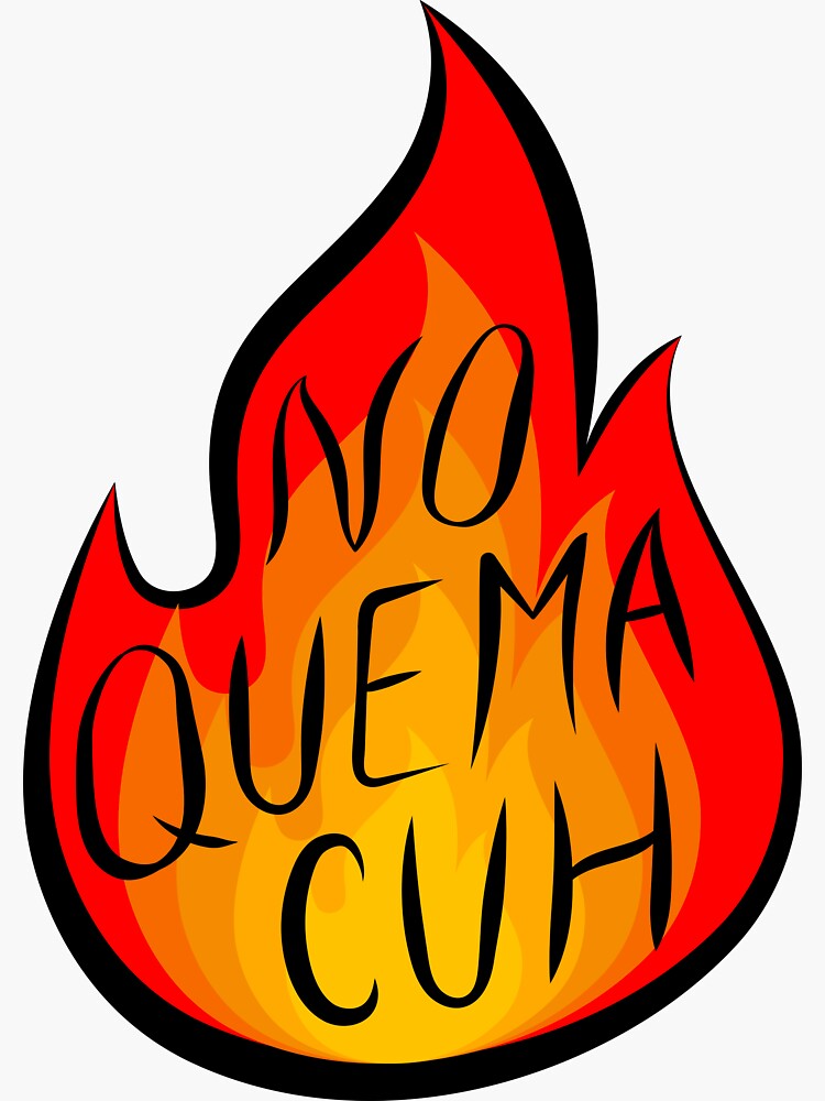 no-quema-cuh-takuache-flame-sticker-for-sale-by-studiosirenita