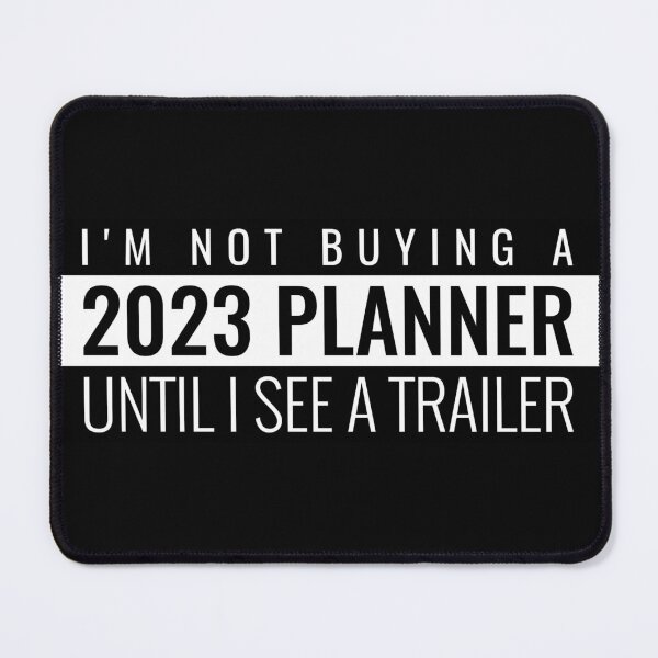 Item preview, I'm Not Buying a 2023 Planner Until I See a Trailer designed and sold by BestCoolStuff.