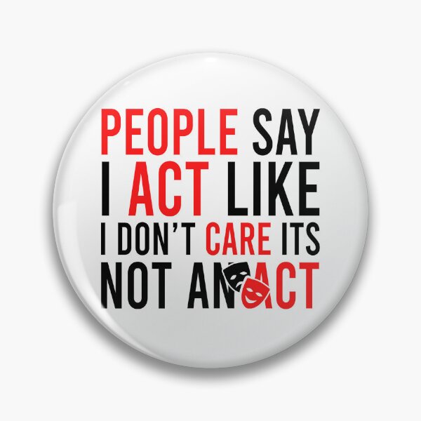 Item preview, People Say I Act Like I Don't Care Its Not An Act designed and sold by Bigilyy.