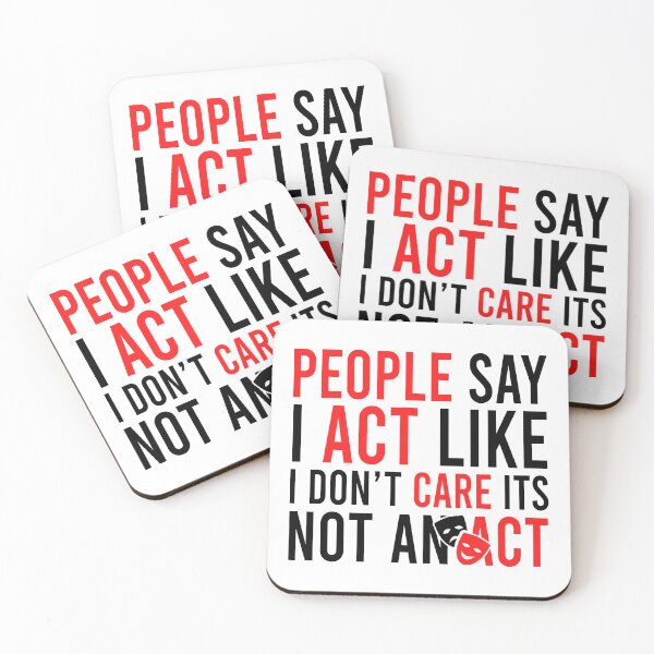 Item preview, People Say I Act Like I Don't Care Its Not An Act designed and sold by Bigilyy.