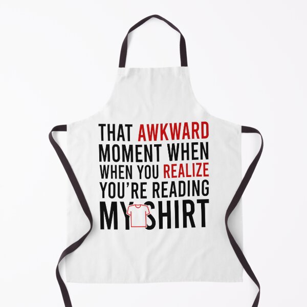 Item preview, That Awkward Moment When You Realize You're Reading My Shirt designed and sold by Bigilyy.