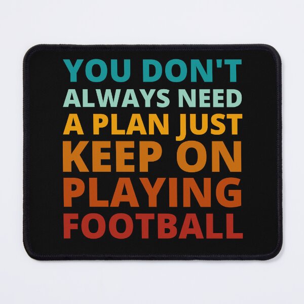 Item preview, You Don't Always Need a Plan Just Keep on Playing Football designed and sold by Crafty-Mornings.